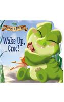 Disney Fairies: The Pirate Fairy: Wake Up, Croc!: Wake Up, Croc!