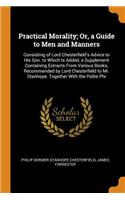 Practical Morality; Or, a Guide to Men and Manners