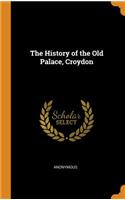 The History of the Old Palace, Croydon