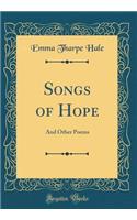 Songs of Hope: And Other Poems (Classic Reprint)