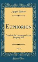 Euphorion, Vol. 2: Zeitschrift für Literaturgeschichte, Jahrgang 1895 (Classic Reprint)