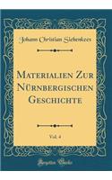 Materialien Zur Nürnbergischen Geschichte, Vol. 4 (Classic Reprint)