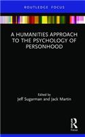 Humanities Approach to the Psychology of Personhood