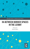 In-Between Border Spaces in the Levant