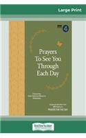 Prayers to See You Through Each Day (16pt Large Print Edition)