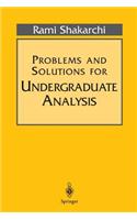 Problems and Solutions for Undergraduate Analysis