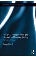 Foreign Correspondents and International Newsgathering