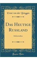 Das Heutige Russland: Kulturstudien (Classic Reprint)