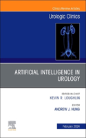 Artificial Intelligence in Urology, An Issue of Urologic Clinics: Volume 51-1(Volume 51-1 The Clinics: Surgery)