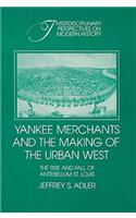 Yankee Merchants and the Making of the Urban West