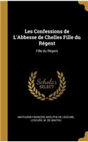 Les Confessions de L'Abbesse de Chelles Fille du Régent