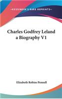Charles Godfrey Leland a Biography V1