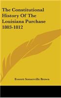 Constitutional History Of The Louisiana Purchase 1803-1812