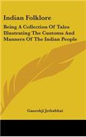 Indian Folklore: Being A Collection Of Tales Illustrating The Customs And Manners Of The Indian People