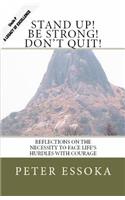 Stand Up! Be Strong! Don't Quit!