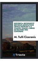 Rhetorica; recognovit brevique adnotatione critica instruxit A.S. Wilkins. Tomus I, Libros de oratore tres continens