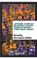 Japanese-American Relations: A List of Works in the New York Public Library