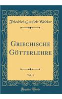 Griechische Götterlehre, Vol. 3 (Classic Reprint)