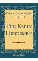 The Early Herdsmen (Classic Reprint)