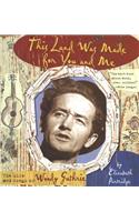 This Land Was Made for You and Me: The Life and Songs of Woody Guthrie