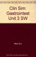 Clin Sim: Gastrointest Unit 3 SW