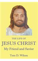 Life of Jesus Christ My Friend and Savior