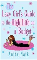 Lazy Girl's Guide to the High Life on a Budget