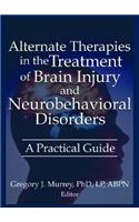 Alternate Therapies in the Treatment of Brain Injury and Neurobehavioral Disorders