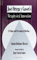 Jose Ortega Y Gasset's Metaphysical Innovation