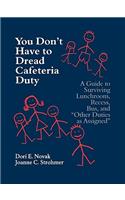 You Don't Have to Dread Cafeteria Duty