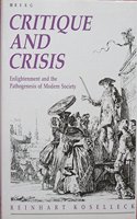 Critique and Crisis: Enlightenment and the Pathogenesis of Modern Society