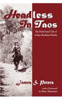 Headless in Taos: The Dark Fated Tale of Arthur Rockford Manby(English)