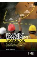 Equipment Management Workbook: Key to Equipment Reliability and Productivity in Mining