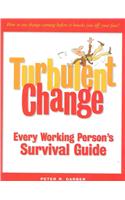Turbulent Change: Every Working Person's Survival Guide