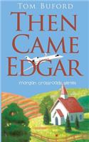 Then Came Edgar