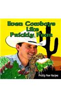Even Cowboys Like Prickly Pear