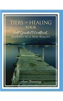 Tiers of Healing IV Self Guided Workbook...Journey to a New Reality