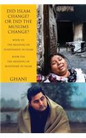 Did Islam Change? Or Did the Muslims Change?