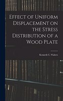 Effect of Uniform Displacement on the Stress Distribution of a Wood Plate