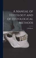 Manual of Histology and of Histological Methods [electronic Resource]