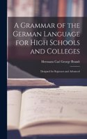 Grammar of the German Language for High Schools and Colleges