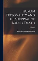 Human Personality and Its Survival of Bodily Death; Volume 1