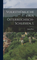 Volksthümliches aus Österreichisch-Schlesien, I.