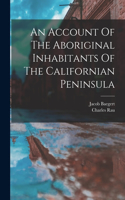 Account Of The Aboriginal Inhabitants Of The Californian Peninsula