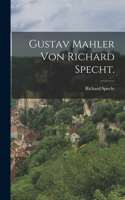 Gustav Mahler von Richard Specht.