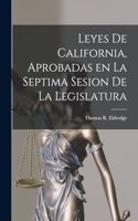 Leyes de California, Aprobadas en la Septima Sesion de la Legislatura