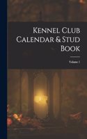 Kennel Club Calendar & Stud Book; Volume 1