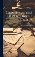 Selected Letters Of Percy Bysshe Shelley