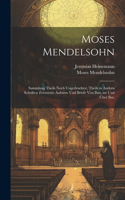 Moses Mendelsohn: Sammlung Theils noch ungedruckter, theils in andern Schriften zerstreute Aufsätze und Briefe von ihm, an und über ihn.