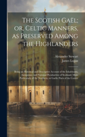 Scotish Gaël; or, Celtic Manners, as Preserved Among the Highlanders